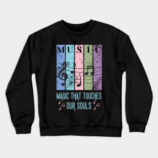 Music Magic that touches our souls Crewneck Sweatshirt